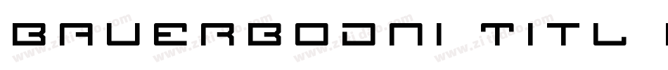 BauerBodni Titl BT Titling字体转换